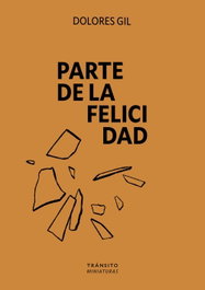 Parte de la felicidad, Dolores Gil - EDITORIAL TRANSITO