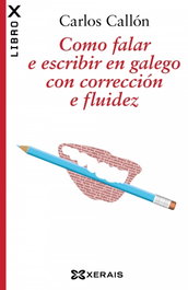 Como falar e escribir en galego con correccion e fluidez, Carlos Callon - Xerais
