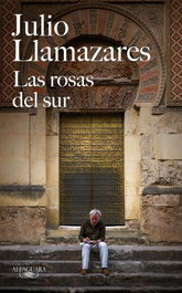 Las rosas del sur, Julio Llamazares - ALFAGUARA