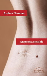 Anatomía sensible, Andrés Neuman - PAGINAS DE ESPUMA EDITORIAL