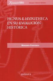 Pignus e hypotheca en su evolución histórica, Margarita Fuenteseca - ANDAVIRA