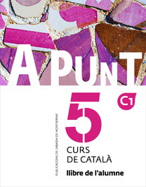 ABADIA DE MONTSERRAT, A punt. Curs de català. Llibre de l'alumne, 5 - Albert Vilagrasa Grandia