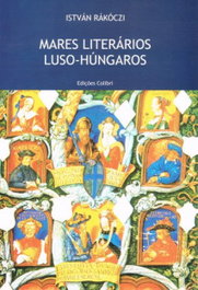 MARES LITERÁRIOS LUSO-HÚNGAROS, István Rákóczi - EDIÇOES COLIBRI