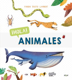 ALGAR EDITORIAL, ¡HOLA! ANIMALES - Descubriendo el mundo