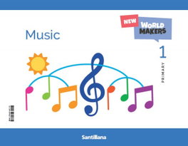 SANTILLANA, MUSIC 1ºPRIMARIA. STUDENT'S BOOK. WORLD MAKERS. - SANTILLANA