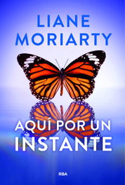 Aquí por un instante, Liane Moriarty - RBA