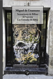 SENSACIONES DE BILBAO / AL NERVIÓN / LAS ESTRADAS DE ALBIA, Miguel de Unamuno - EL GALLO DE ORO