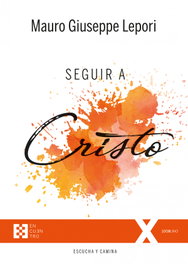 Seguir a Cristo, Mauro Giuseppe Lepori - ENCUENTRO