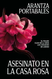 Asesinato en la Casa Rosa (Los crímenes de Loeiro 1), Arantza Portabales - DEBOLSILLO