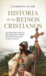 Historia de los Reinos Cristianos, Luis Jiménez Alcaide - Almuzara Editorial