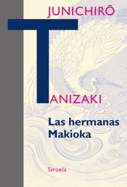 Las hermanas de Makioka, Junichirô Tanizaki - SIRUELA