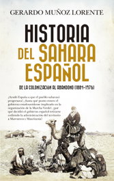 Historia del Sahara español: De la colonización al abandono, Gerardo Muñoz Lorente - ALMUZARA EDITORIAL
