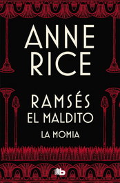 B DE BOLSILLO, RAMSÉS EL MALDITO: LA MOMIA, Anne Rice