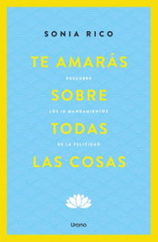 Te amarás sobre todas las cosas, Sonia Rico - URANO EDITORIAL