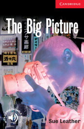 CAMBRIDGE The Big Picture, Sue Leather - Cambridge English Readers