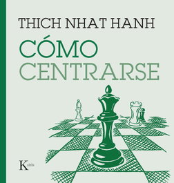 Cómo centrarse, Thich Nanh Hanh - KAIROS