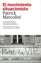 El movimiento situacionista, Patrick Marcolini - ARPA EDITORES