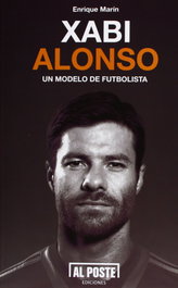 Xabi Alonso: un modelo de futbolista, Enrique Marin - AL POSTE EDICIONES