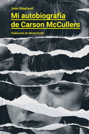 Mi autobiografía de Carson McCullers, Jenn Shapland - DOS BIGOTES