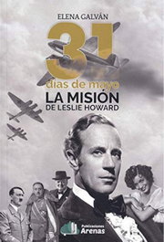 Arenas, 31 días de mayo - La misión de Leslie Howard, Elena Galvan - Arenas