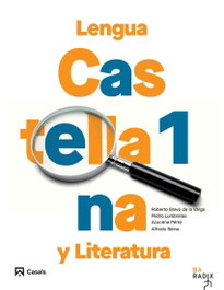 CASALS,EDITORIAL S.A. Lengua castellana y Literatura 1 Bachillerato RADIX