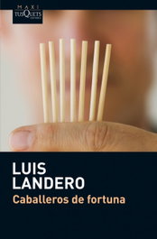 Caballeros de fortuna, Luis Landero - TUSQUETS