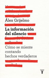 La información del silencio, Alex Grijelmo García - Taurus