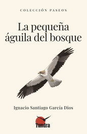 La pequeña águila del bosque, Ignacio Santiago García Dios - TUNDRA