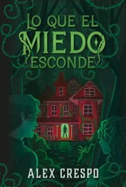 Lo que el miedo esconde, Alex Crespo - Monogatari Editorial