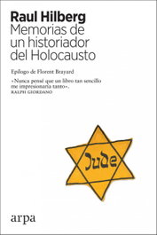 Memorias de un historiador del Holocausto, Raul Hilberg - ARPA EDITORES