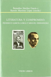 Literatura y compromiso: Federico Garcia Lorca y Miguel Hernandez, Remedios Sanchez Garcia - VISOR EDITORIAL