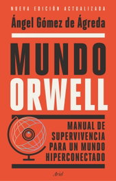 Mundo Orwell, Ángel Gómez de Ágreda - ARIEL