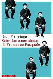 Sobre las cinco almas de Francesco Pasquale, Unai Elorriaga - GALAXIA GUTENBERG