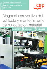 CEP EDITORIAL Manual. Diagnosis preventiva del vehículo y mantenimiento de su dotación material (UF0680)