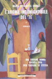 L'AROMA INCONFONDIBILE DEL TÈ, Maria Elisabetta Giudici - MORELLINI