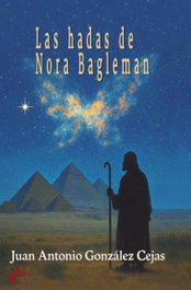 Las hadas de Nora Bagleman, Juan Antonio González Cejas - Editorial Adarve