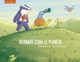EDELVIVES, Bernabé cura el planeta - Gilles Bizouerne
