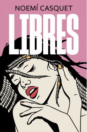 Libres, Noemí Casquet - EDICIONES B
