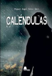 CALÉNDULAS, Miguel Ángel Pérez Omil - SAR ALEJANDRIA EDICIONES