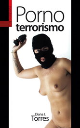 PORNOTERRORISMO, Diana Torres - TXALAPARTA