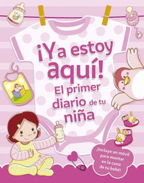 ¡Ya estoy aquí! El primer diario de tu niña, Sara Reggiani - PICARONA