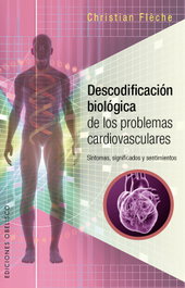 Descodificación biológica de los problemas cardiovasculares, Christian Flèche - OBELISCO EDICIONES