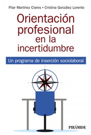 Orientación profesional en la incertidumbre, Pilar Martínez Clares - PIRAMIDE