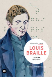 BAMBU, Louis Braille. La luz en los dedos - Álvarez Morales, Miguel