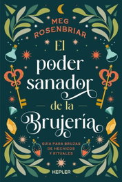 KEPLER, El poder sanador de la brujería, Meg Rosenbriar - Esoterismo