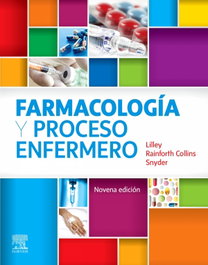 Farmacología y proceso enfermero (9ª ed.), Lilley, L.L. - ELSEVIER EDITORIAL