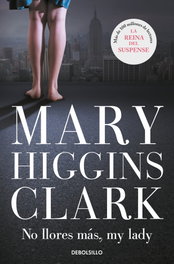 No llores más, mi lady, Mary Higgins Clark - DEBOLSILLO