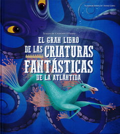 El gran libro de las criaturas fantásticas de la Atlántida, Giuseppe D'Anna