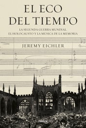 El eco del tiempo, Jeremy Eichler - PAIDOS
