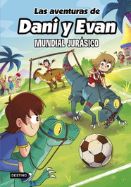 Las aventuras de Dani y Evan 15. Mundial jurásico, Las aventuras de Dani y Evan - DESTINO INFILANTIL